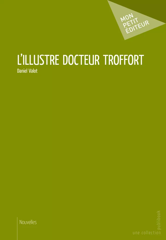 L'Illustre Docteur Troffort - Daniel Valot - Mon Petit Editeur