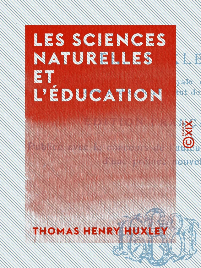 Les Sciences naturelles et l'Éducation - Thomas Henry Huxley - Collection XIX