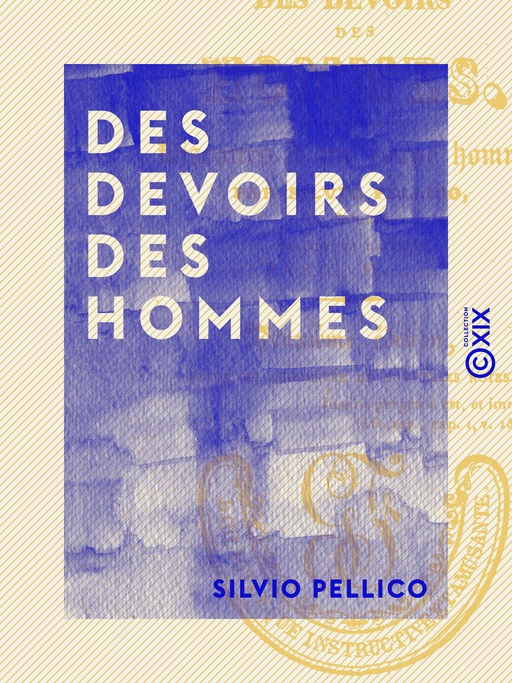 Des devoirs des hommes - Silvio Pellico - Collection XIX