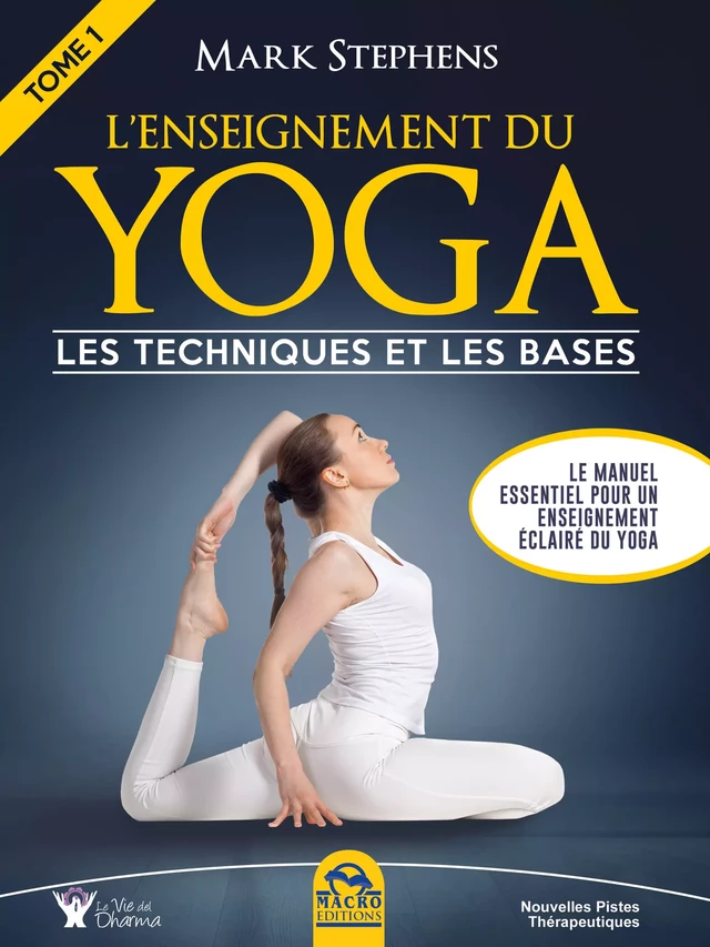 L'Enseignement du Yoga - Tome 1 - Mark Stephens - Macro Editions