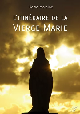 L'itinéraire de la Vierge Marie