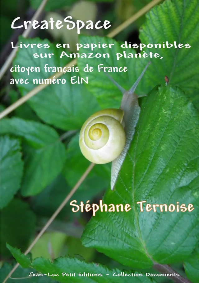 CreateSpace : Livres en papier disponibles sur Amazon planète, citoyen français de France  avec numéro EIN - Stéphane Ternoise - Jean-Luc PETIT Editions