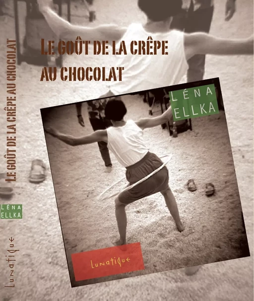 Le Goût de la crêpe au chocolat - Léna Ellka - Editions Lunatique