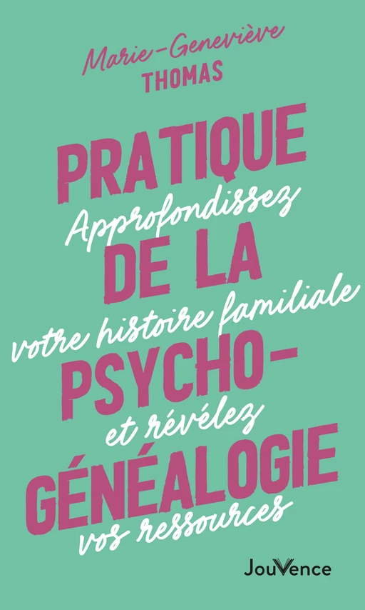 Pratique de la psychogénéalogie - Marie-Geneviève Thomas - Éditions Jouvence