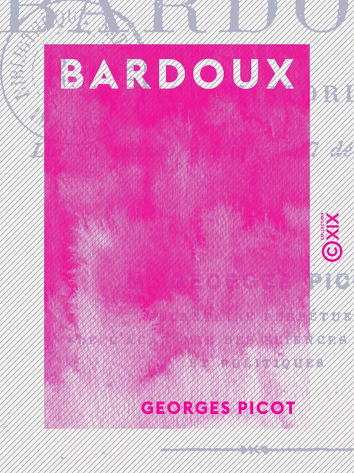 Bardoux - Georges Picot - Collection XIX