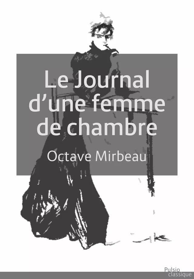 Le Journal d'une femme de chambre - Octave Mirbeau - Les éditions Pulsio