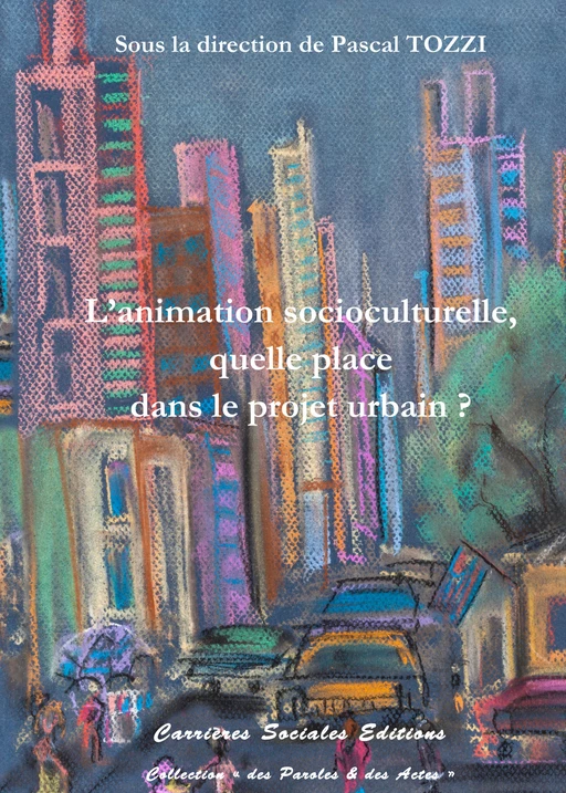 L’animation socioculturelle, quelle place dans le projet urbain ? -  - Carrières Sociales Editions