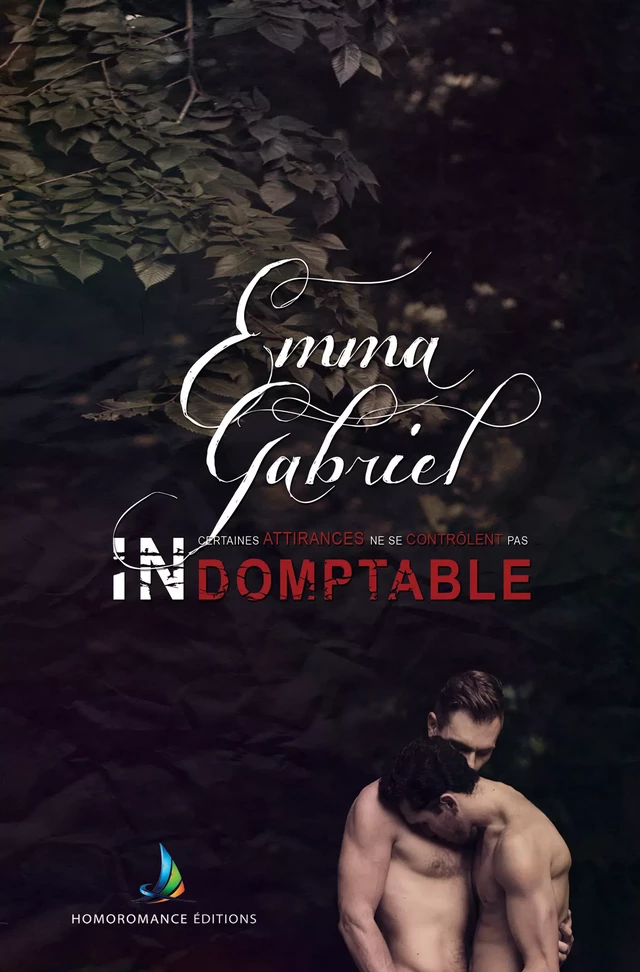 Indomptable | Romance Gay, Livre Gay, MxM - Emma Gabriel - Homoromance Éditions