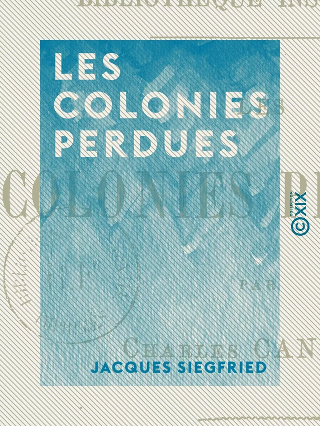 Les Colonies perdues - Charles Canivet - Collection XIX