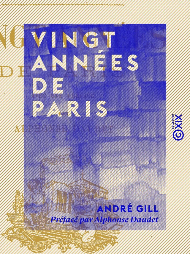 Vingt années de Paris - André Gill - Collection XIX