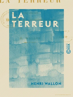 La Terreur - Étude critique sur l'histoire de la Révolution française