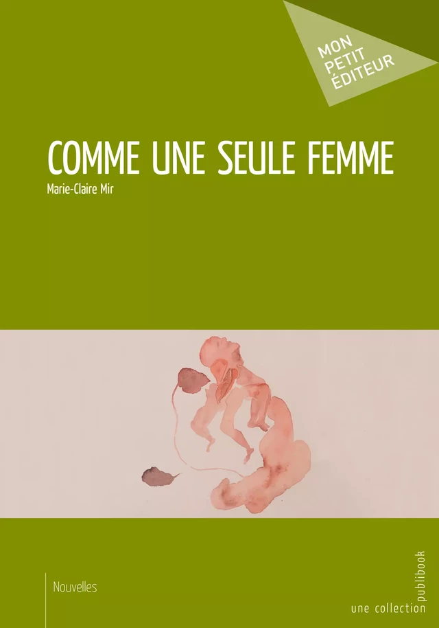 Comme une seule femme - Marie-Claire Mir - Mon Petit Editeur