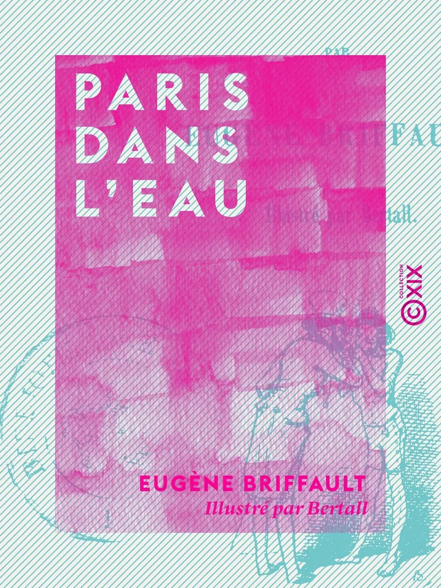 Paris dans l'eau - Eugène Briffault - Collection XIX