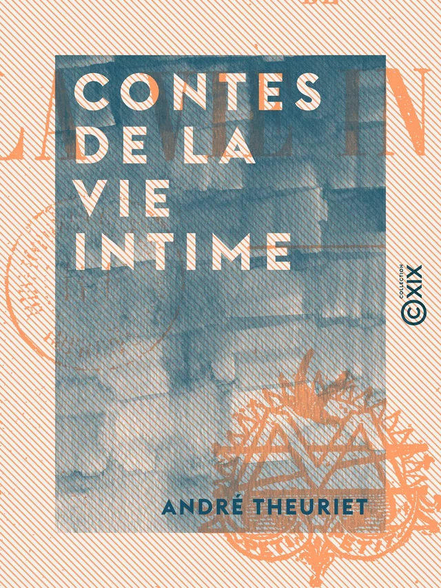 Contes de la vie intime - André Theuriet - Collection XIX