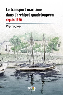 Le transport maritime dans l’archipel guadeloupéen depuis 1930