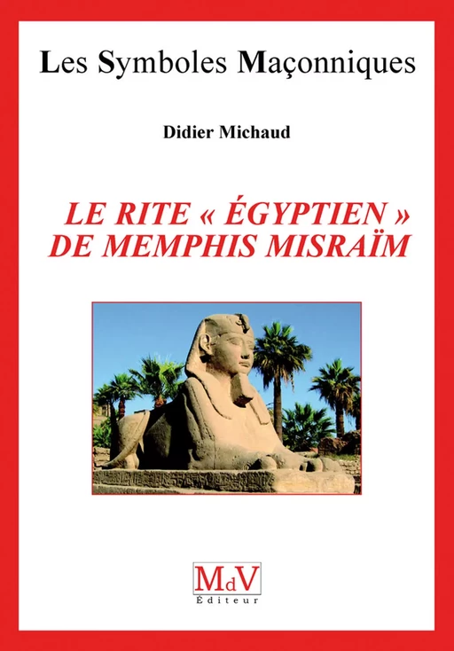 N.41 Le rite égyptien de Memphis Misraim - Didier Michaud - MdV éditeur