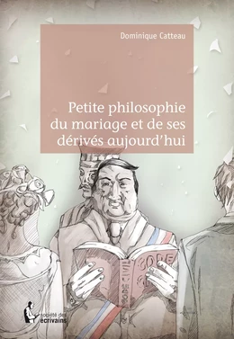 Petite philosophie du mariage et de ses dérivés aujourd'hui