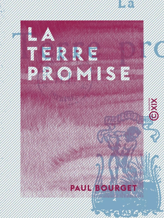 La Terre promise - Paul Bourget - Collection XIX