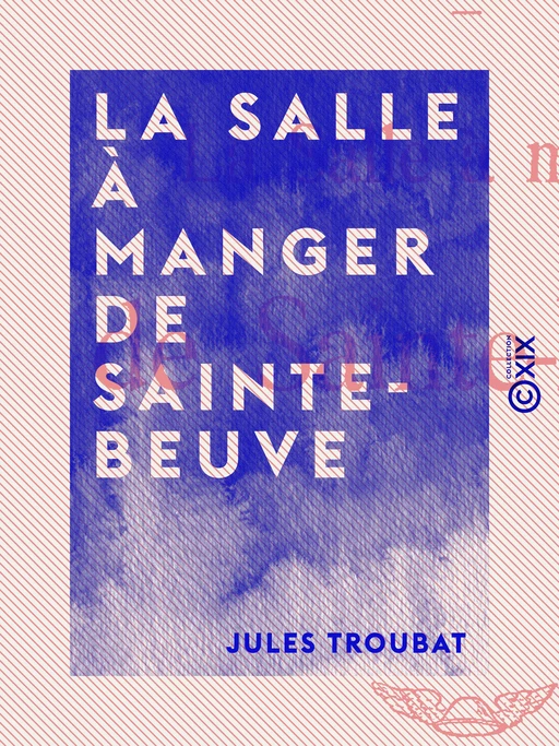 La Salle à manger de Sainte-Beuve - Jules Troubat - Collection XIX