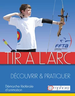 Tir à l'arc - Découvrir et pratiquer