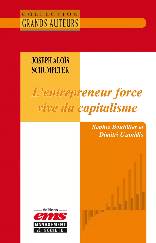 Joseph Aloïs Schumpeter, L'entrepreneur force vive du capitalisme - Dimitri Uzunidis, Sophie Boutillier - Éditions EMS