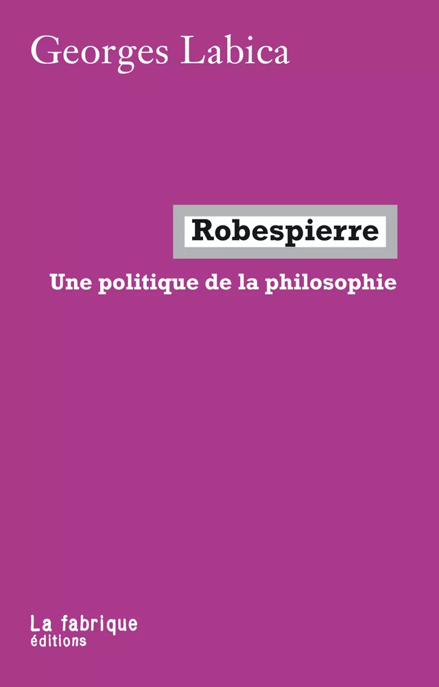 Robespierre - Georges Labica - La fabrique éditions