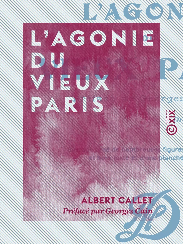 L'Agonie du vieux Paris - Albert Callet - Collection XIX