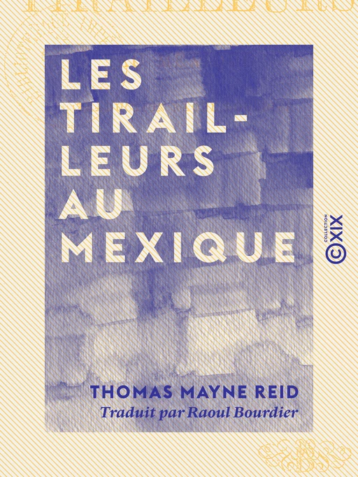 Les Tirailleurs au Mexique - Thomas Mayne Reid - Collection XIX