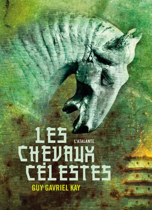 Les chevaux célestes - Guy Gavriel Kay - L'Atalante