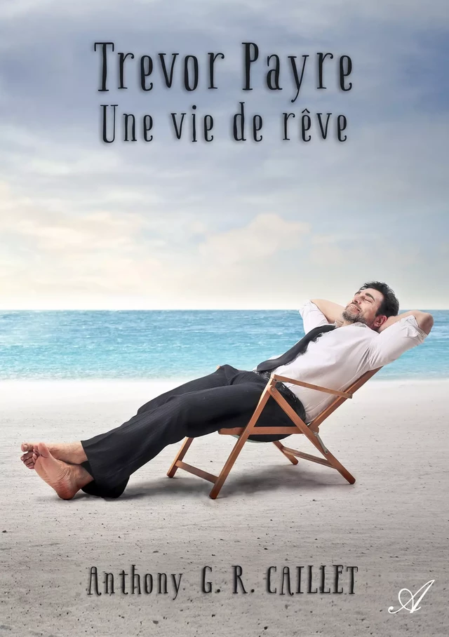 Trevor Payre : une vie de rêve - Anthony G. R. Caillet - Atramenta