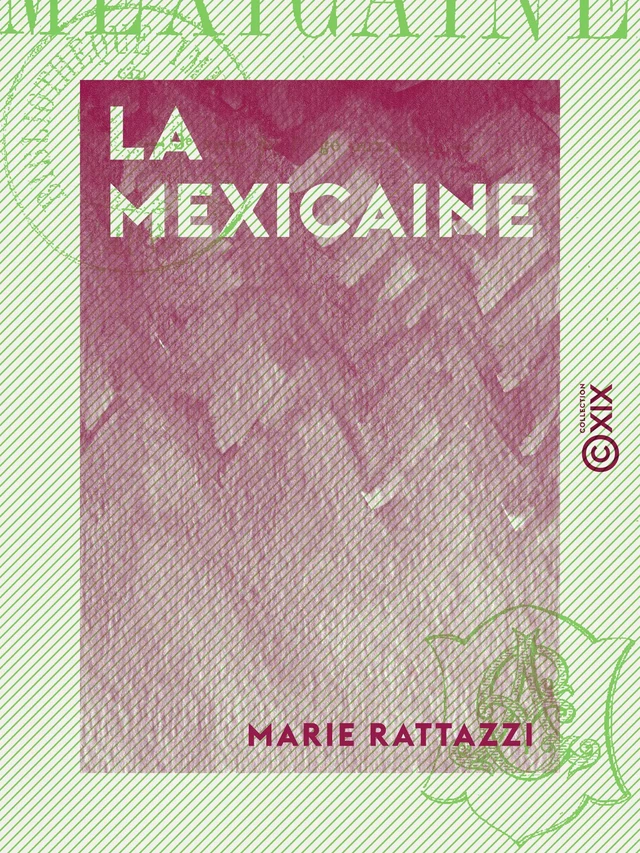 La Mexicaine - Troisième série du Piège aux maris - Marie Rattazzi - Collection XIX