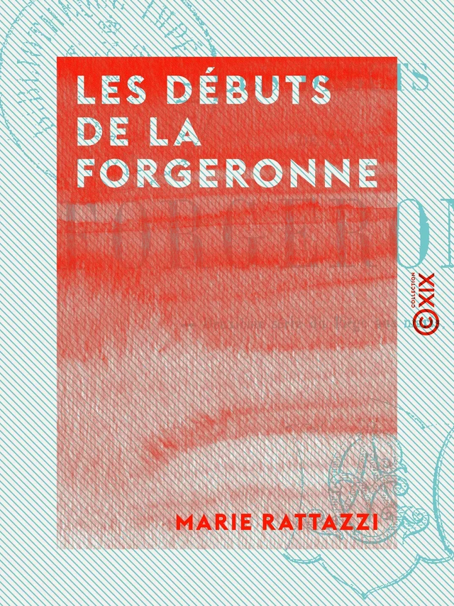 Les Débuts de la forgeronne - Deuxième série du Piège aux maris - Marie Rattazzi - Collection XIX