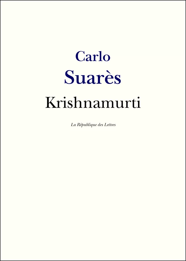 Krishnamurti - Carlo Suarès - République des Lettres