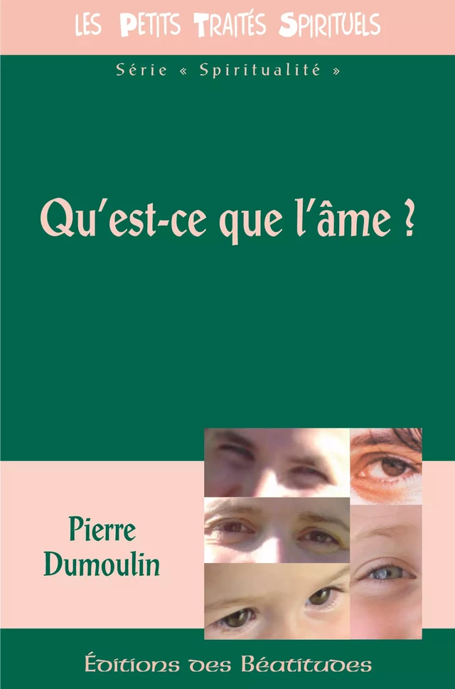 Qu'est-ce que l'âme ? - Pierre Dumoulin - Editions des Béatitudes