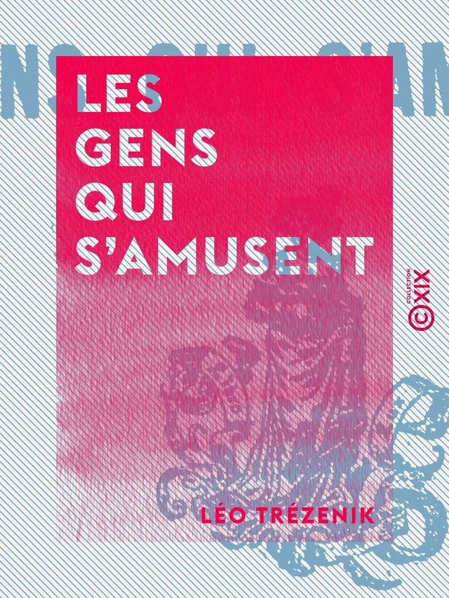 Les Gens qui s'amusent - Léo Trézenik - Collection XIX