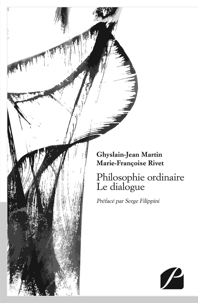 Philosophie ordinaire - Le dialogue - Ghyslain-Jean Martin, Marie-Françoise Rivet - Editions du Panthéon