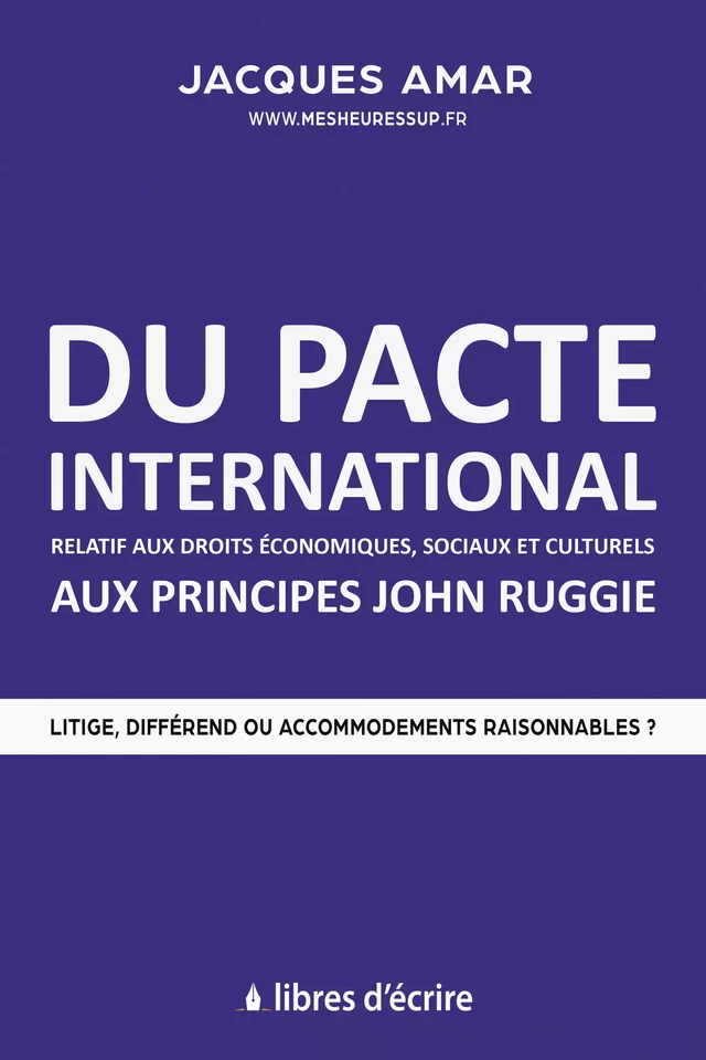 Du pacte international relatif aux droits économiques, sociaux et culturels aux principes John Ruggie - Jacques Amar - Libres d'écrire