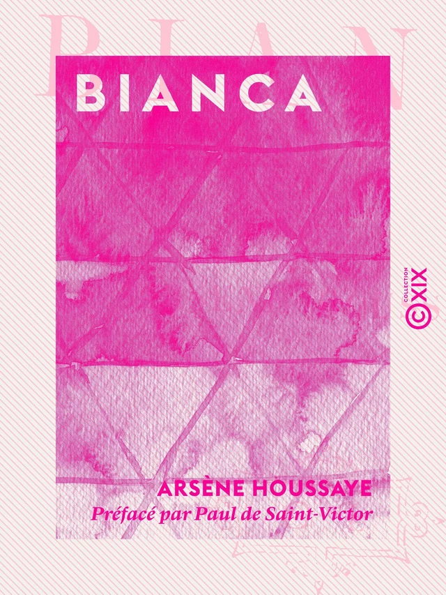 Bianca - Les Parisiennes - Arsène Houssaye - Collection XIX