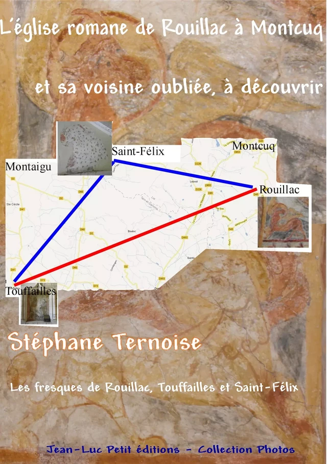 L'église romane de Rouillac à Montcuq et sa voisine oubliée, à découvrir - Stéphane Ternoise - Jean-Luc PETIT Editions