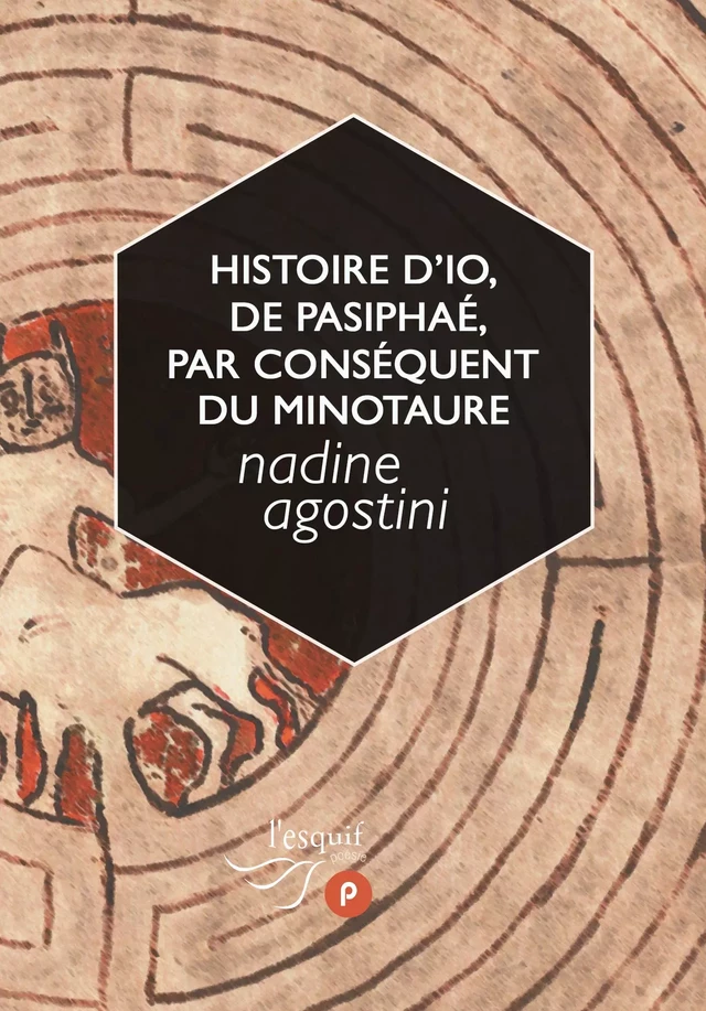 Histoire d'Io, de Pasiphaé, par conséquent du Minotaure - Nadine Agostini - publie.net