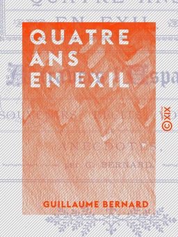 Quatre ans en exil - À travers l'Espagne, souvenirs, récits, voyages et anecdotes