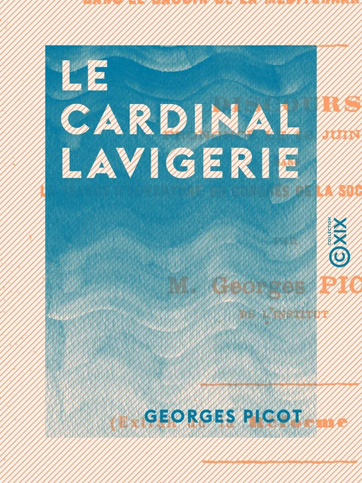 Le Cardinal Lavigerie - Georges Picot - Collection XIX