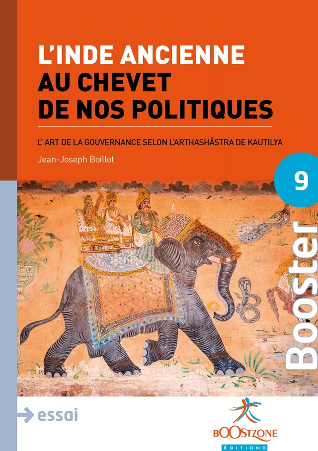 L'Inde ancienne au chevet de nos politiques - Jean-Joseph Boillot - Boostzone Editions