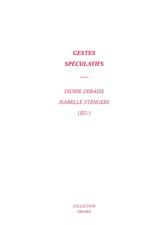 Gestes spéculatifs - Thierry Drumm, Émilie Hache, Vinciane Despret, Fleur Courtois-l'Heureux, David Jamar, Didier Debaise, Donna J. Haraway, Pierre Montebello, Claude de Jonckheere, Maryam Kolly, Bruno Latour, Isabelle Stengers - Les presses du réel