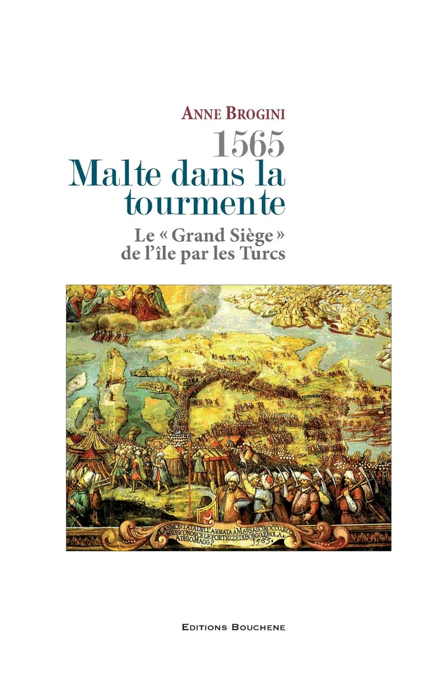 1565, Malte dans la tourmente - Anne Brogini - Editions Bouchène