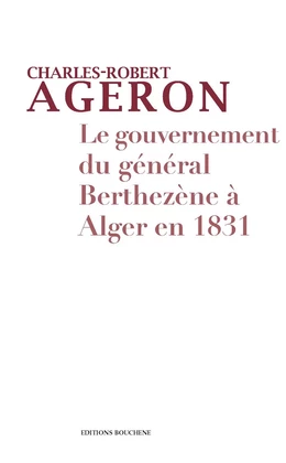 Le gouvernement du général Berthezène à Alger en 1831