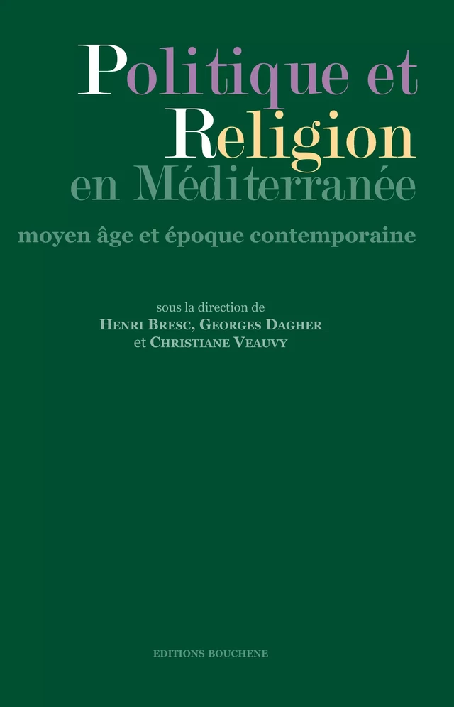 Politique et religion en Méditerranée, Moyen Age et époque contemporaine - Henri Bresc, Georges Dagher - Editions Bouchène