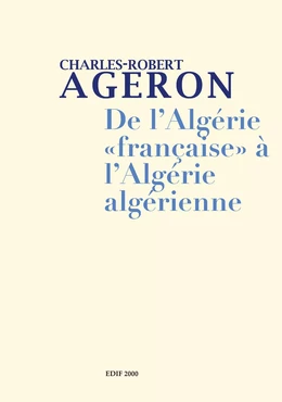 De l'Algérie française à l'Algérie algérienne et Genèse de l'Algérie algérienne