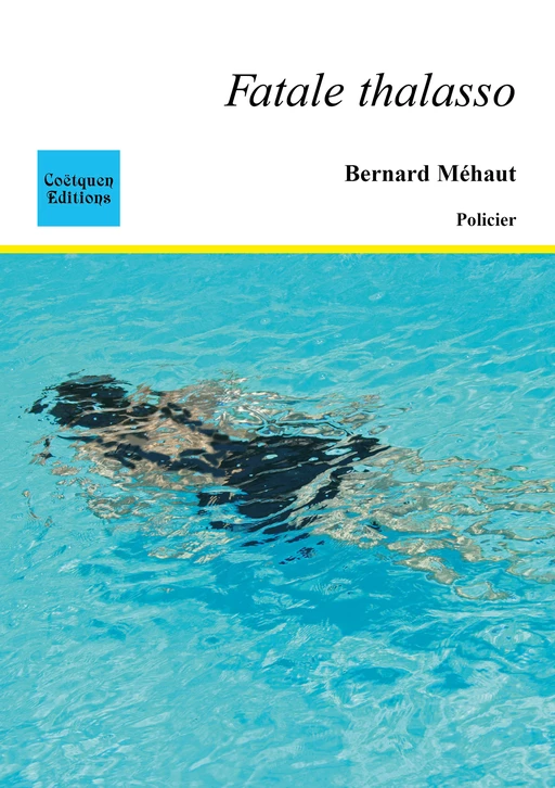 Fatale Thalasso - Bernard Méhaut - Coëtquen Editions