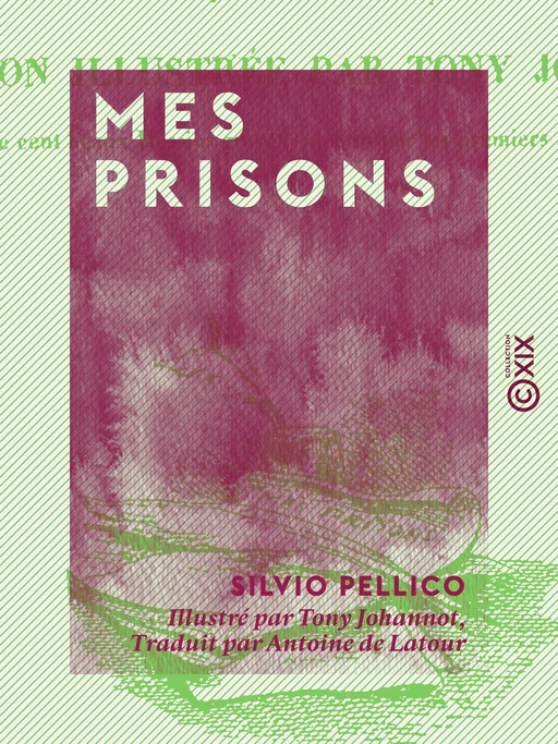 Mes prisons - Silvio Pellico - Collection XIX